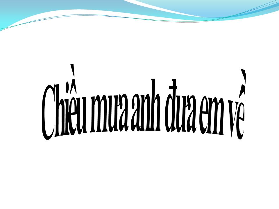 Lời bài hát CHIỀU MƯA ANH ĐƯA EM VỀ
