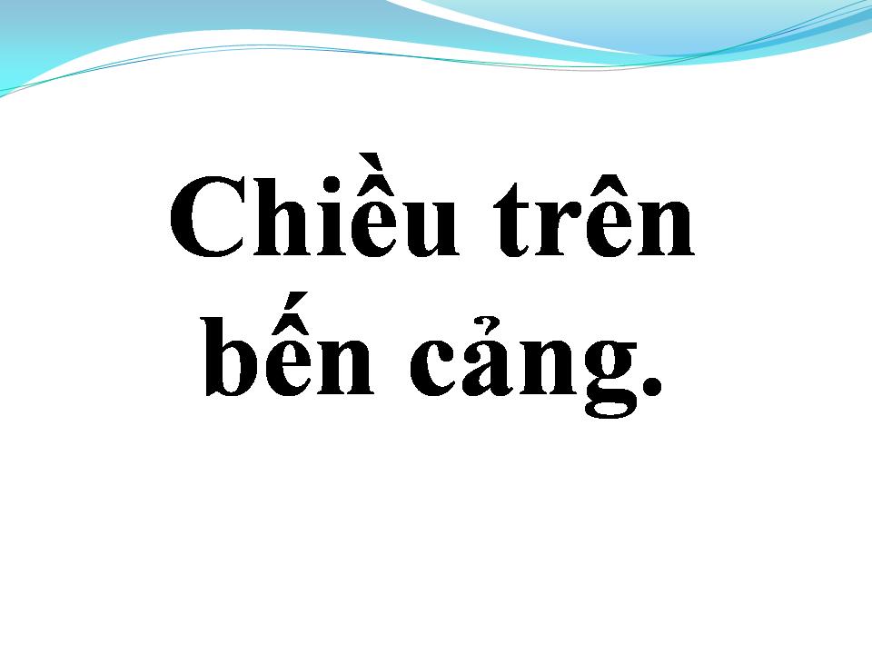 Lời bài hát CHIỀU TRÊN BẾN CẢNG