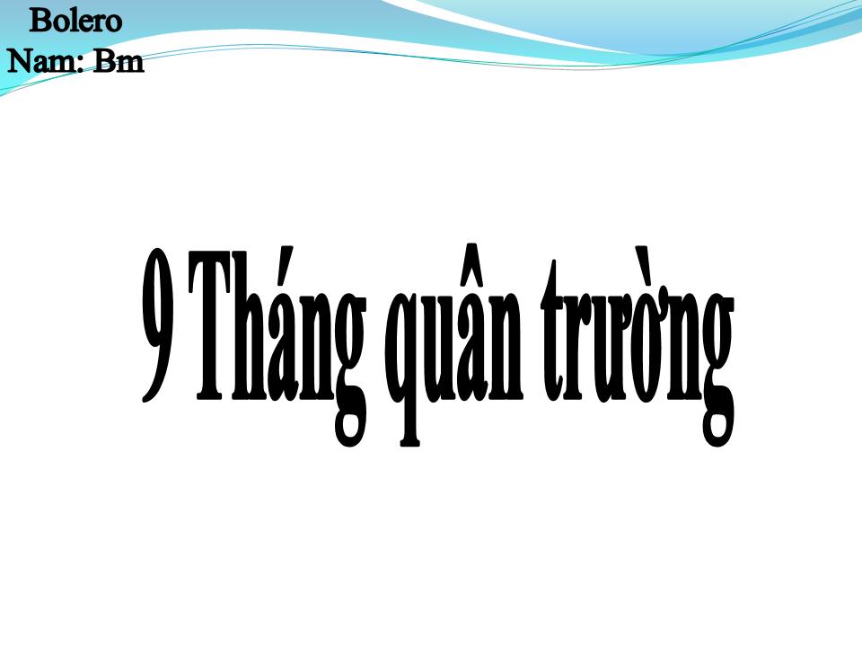 Lời bài hát CHÍN THÁNG QUÂN TRƯỜNG (9 THÁNG QUÂN TRƯỜNG )