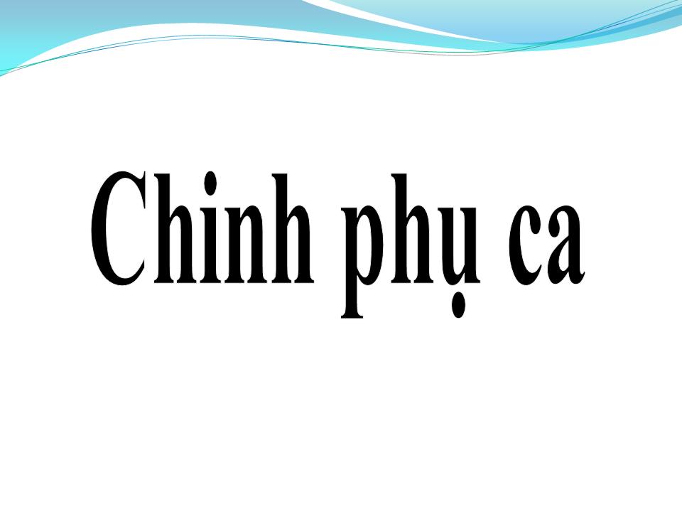 Lời bài hát CHINH PHỤ CA