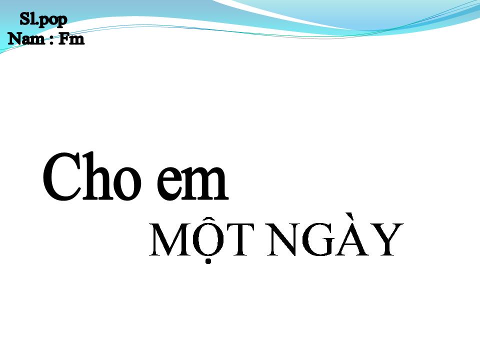 Lời bài hát CHO EM MỘT NGÀY