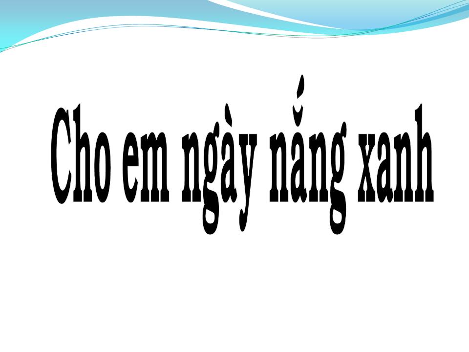 Lời bài hát CHO EM NGÀY NẮNG XANH