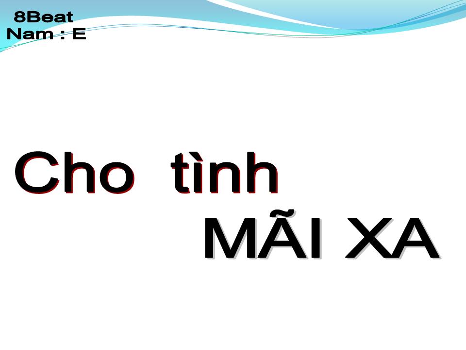 Lời bài hát CHO TÌNH MÃI XA
