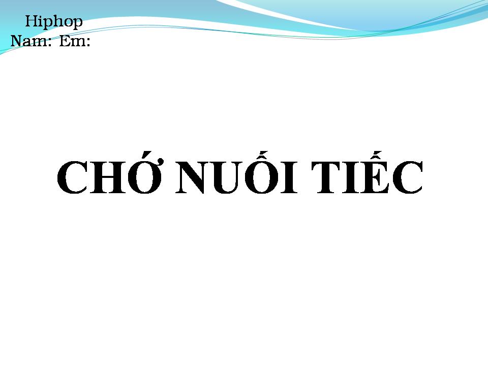 Lời bài hát CHỚ NUỐI TIẾC