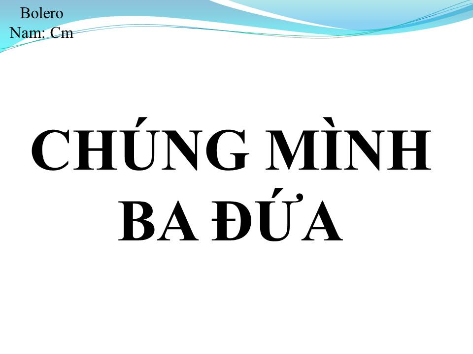 Lời bài hát CHÚNG MÌNH BA ĐỨA 