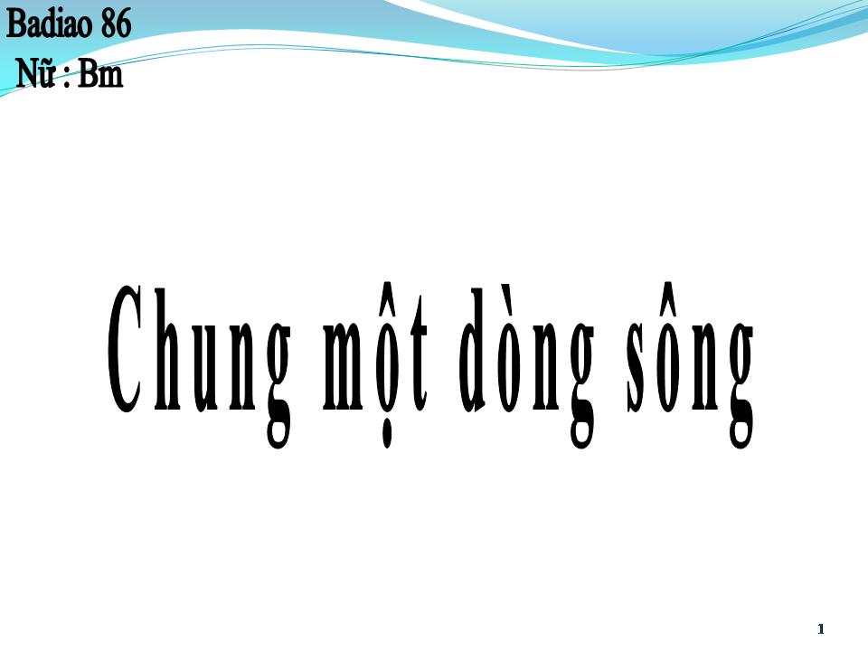 Lời bài hát CHUNG MỘT DÒNG SÔNG