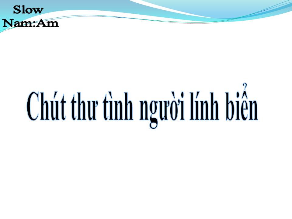 Lời bài hát CHÚT THƯ TÌNH CỦA NGƯỜI LÍNH BIỂN