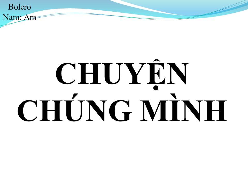 Lời bài hát CHUYỆN CHÚNG MÌNH
