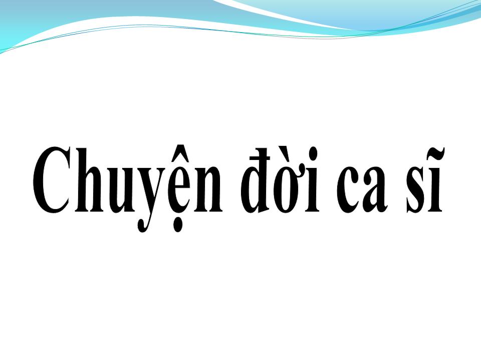 Lời bài hát CHUYỆN ĐỜI CA SĨ