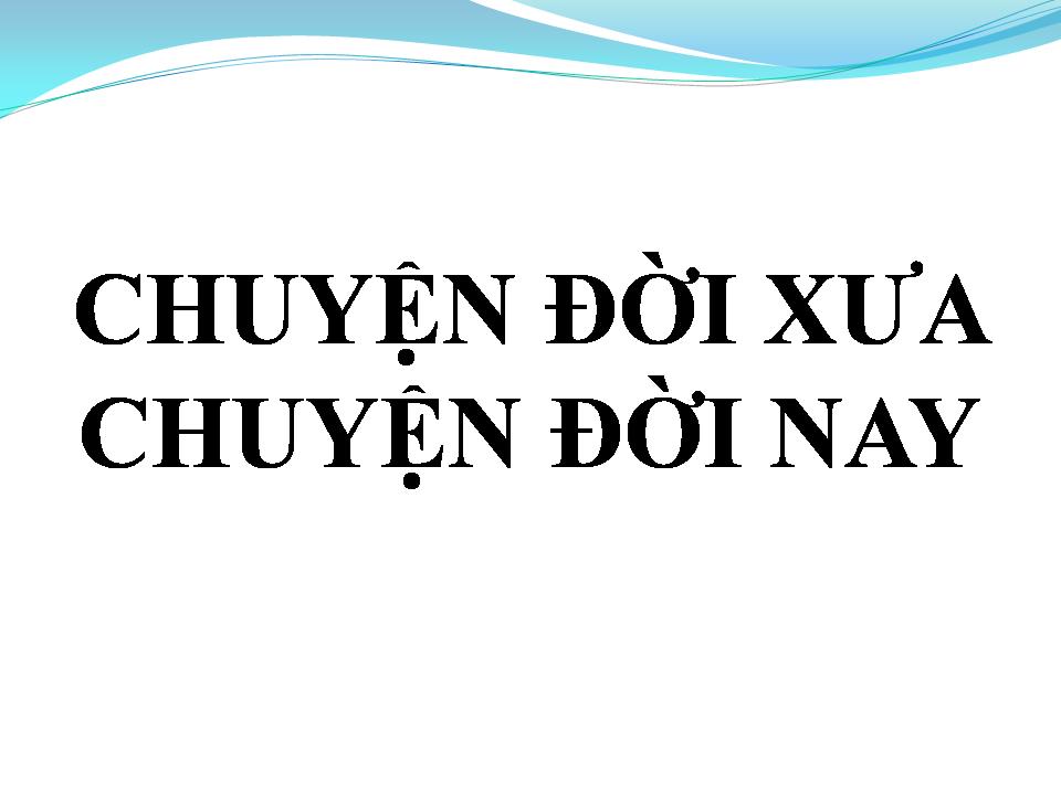 Lời bài hát CHUYỆN ĐỜI XƯA CHUYỆN NGÀY NAY