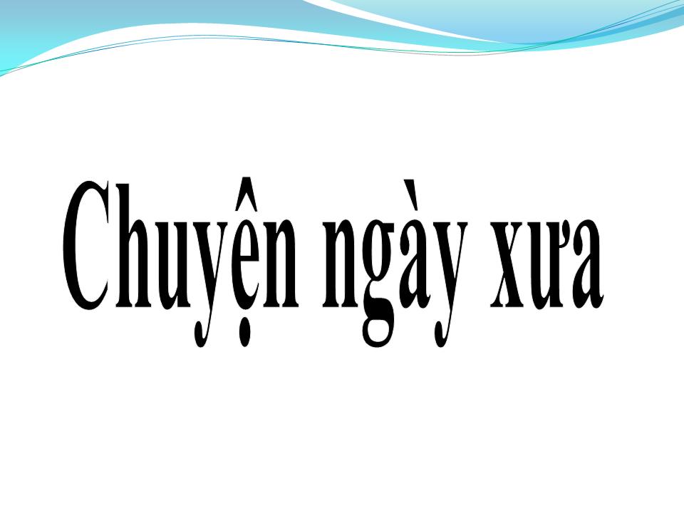 Lời bài hát CHUYỆN NGÀY XƯA