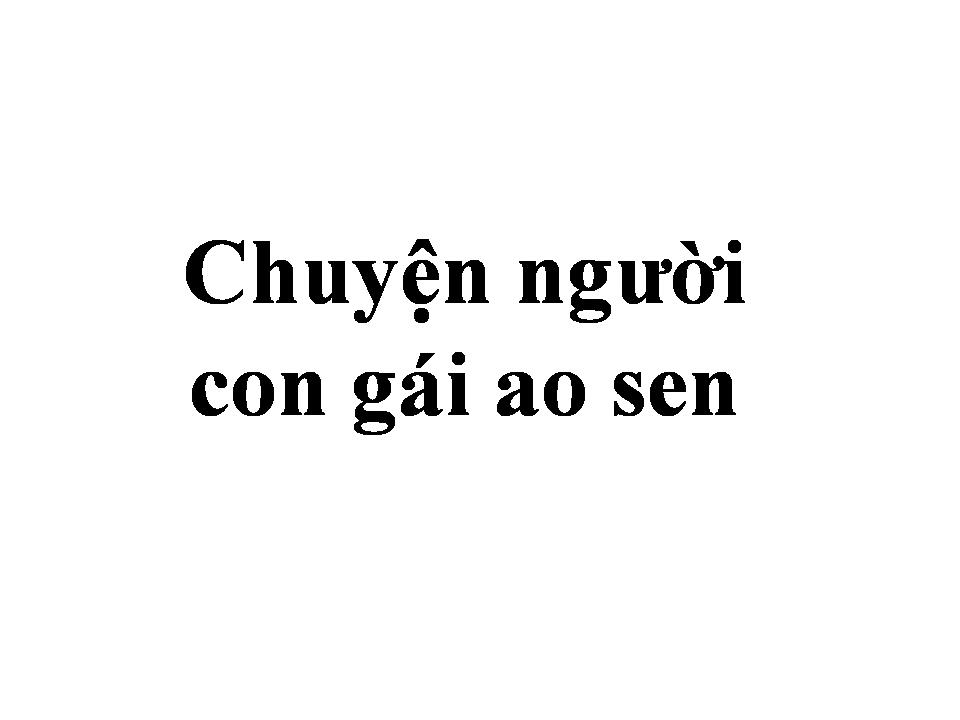 Lời bài hát CHUYỆN NGƯỜI CON GÁI AO SEN