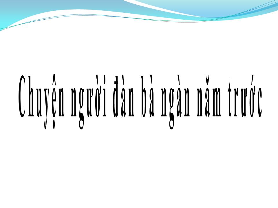 Lời bài hát CHUYỆN NGƯỜI ĐÀN BÀ NGÀN NĂM TRƯỚC