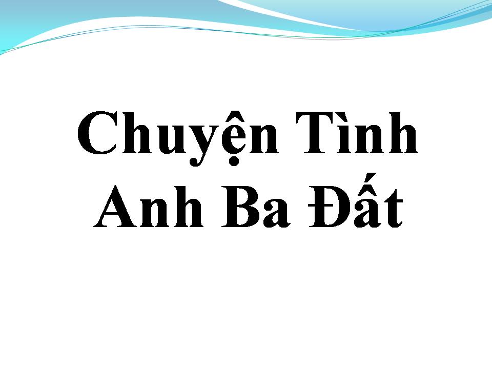 Lời bài hát CHUYỆN TÌNH ANH BA ĐẤT