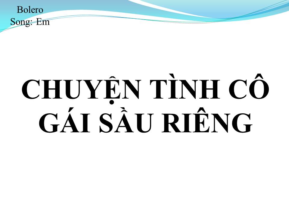 Lời bài hát CHUYỆN TÌNH CÔ GÁI HÁI SẦU RIÊNG (CHUYỆN VƯỜN SẦU RIÊNG)