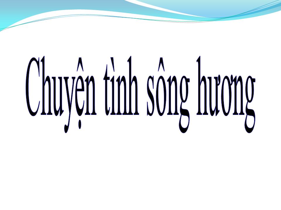 Lời bài hát CHUYỆN TÌNH SÔNG HƯƠNG