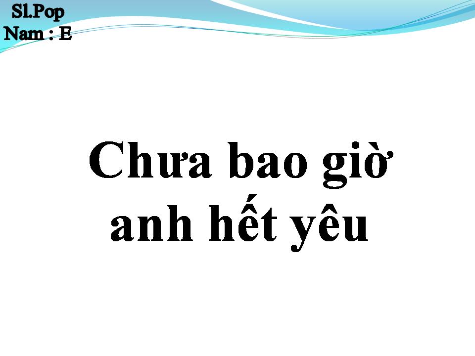 Lời bài hát CHƯA BAO GIỜ ANH HẾT YÊU EM