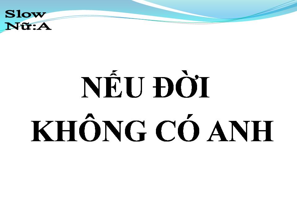 Lời bài hát NẾU ĐỜI KHÔNG CÓ ANH