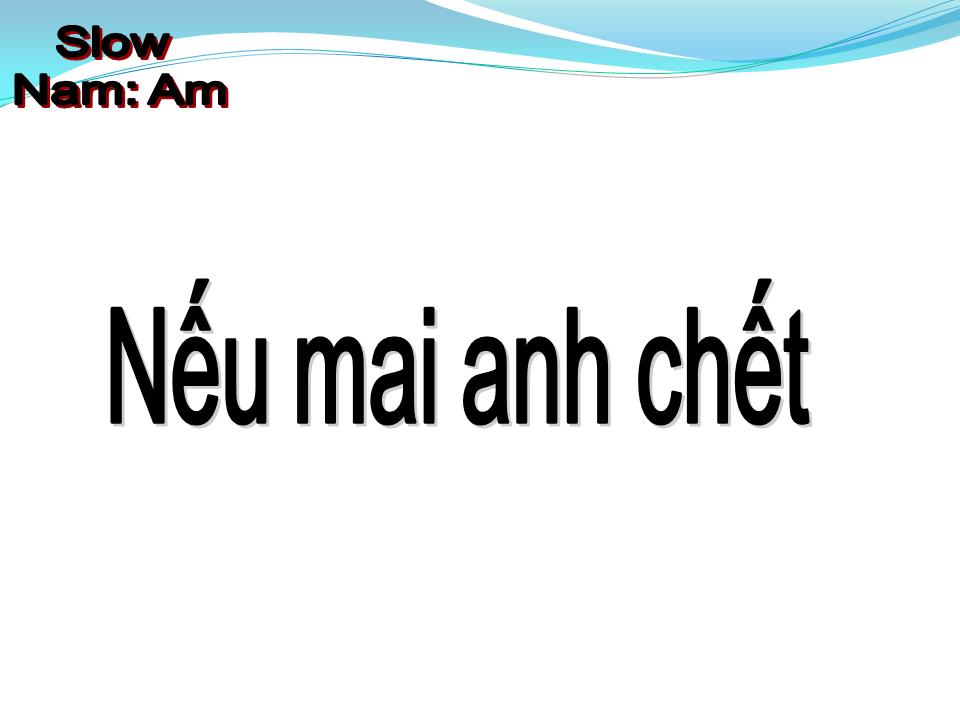 Lời bài hát NẾU MAI ANH CHẾT (LỠ MAI ANH CHẾT)