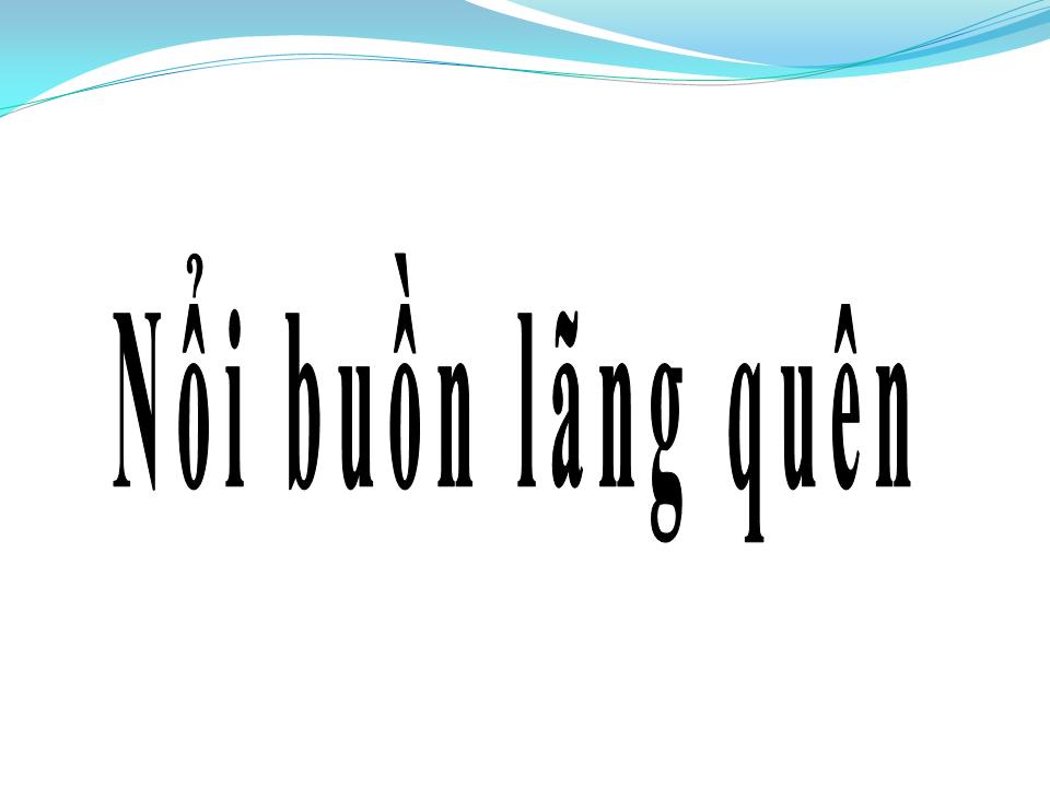 Lời bài hát NỖI BUỒN LÃNG QUÊN