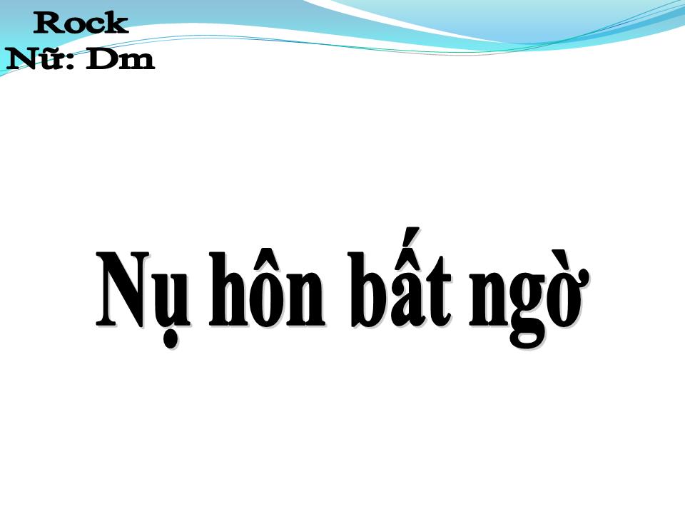 Lời bài hát NỤ HÔN BẤT NGỜ