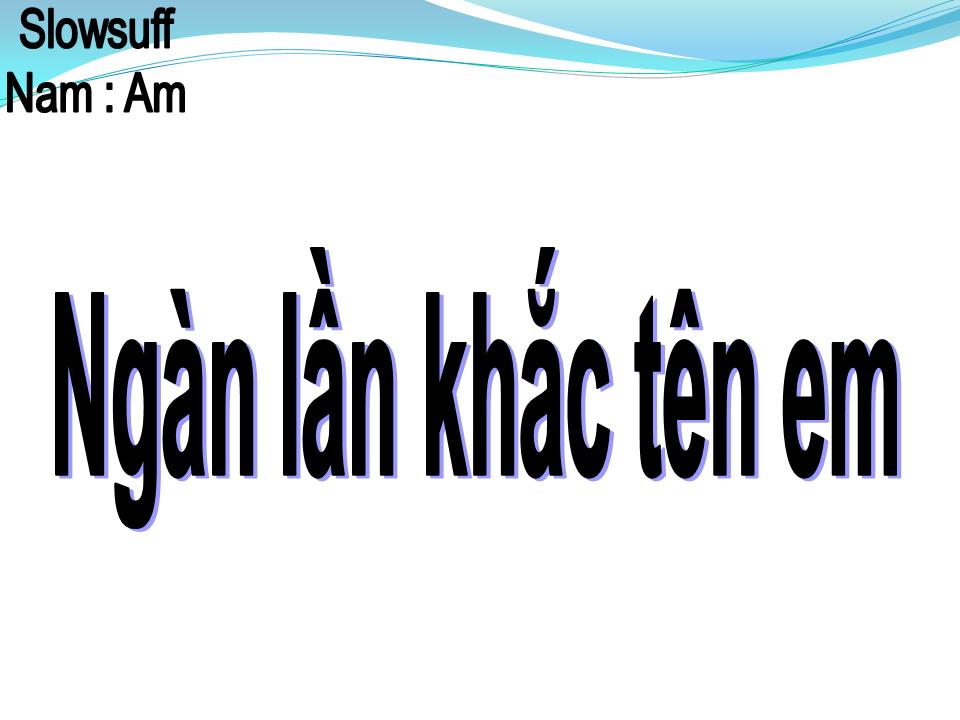 Lời bài hát NGÀN LẦN KHẮC TÊN EM