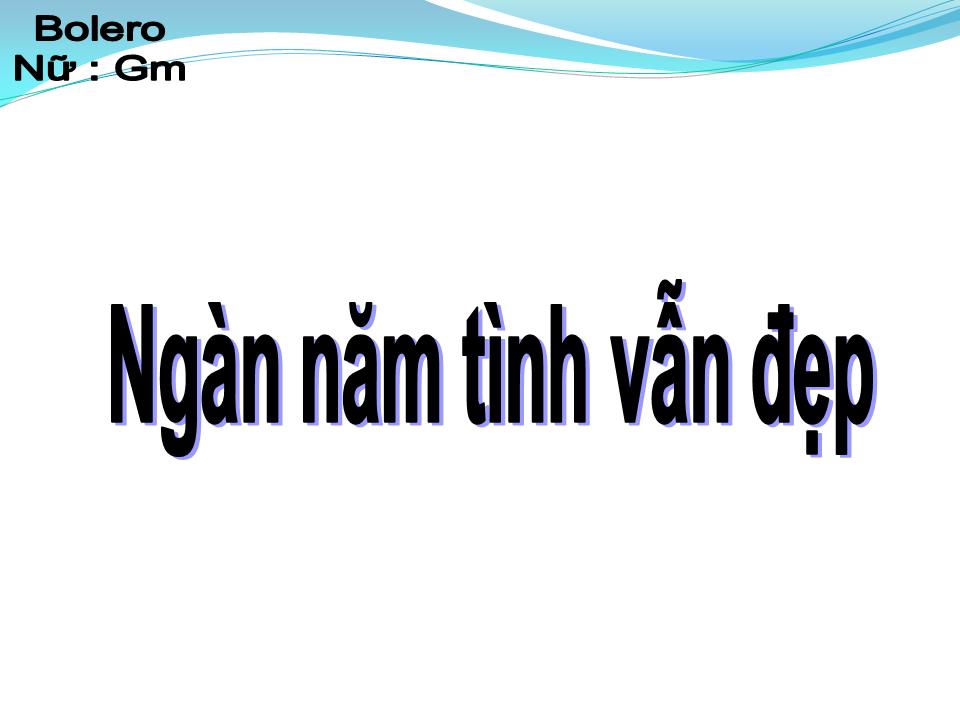 Lời bài hát NGÀN NĂM TÌNH VẪN ĐẸP