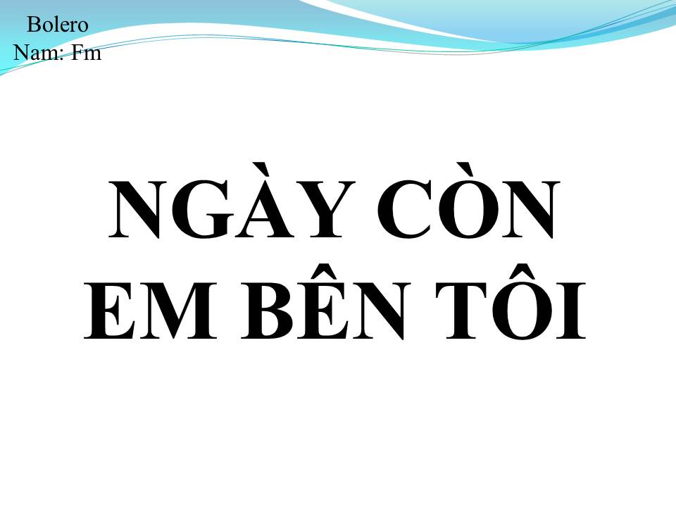 Lời bài hát NGÀY CÒN EM BÊN TÔI