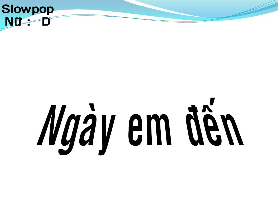 Lời bài hát NGÀY EM ĐẾN