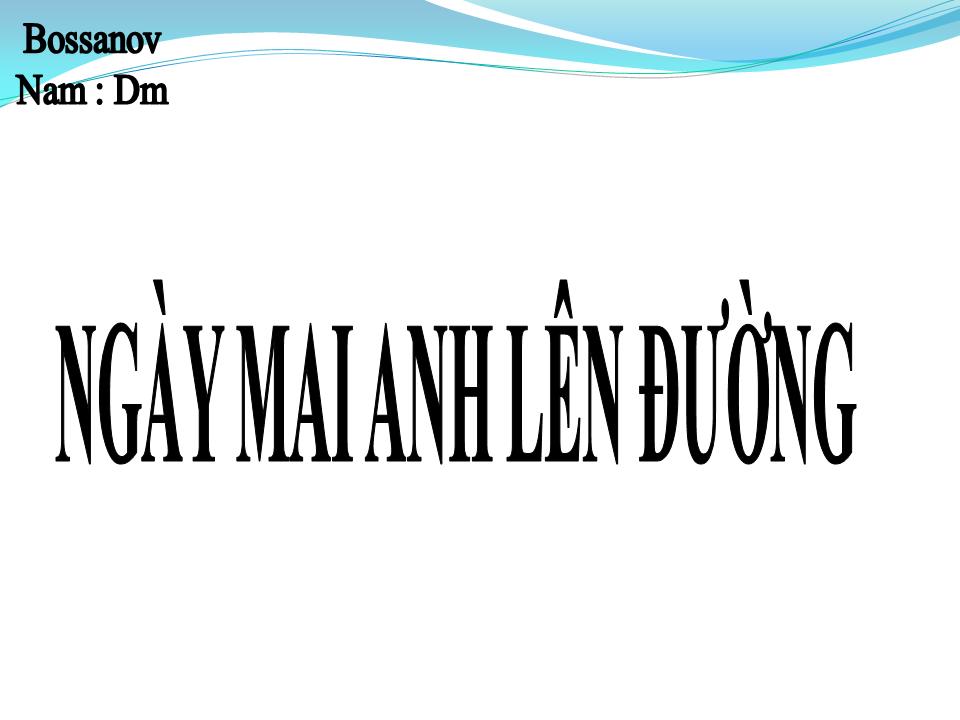 Lời bài hát NGÀY MAI ANH LÊN ĐƯỜNG