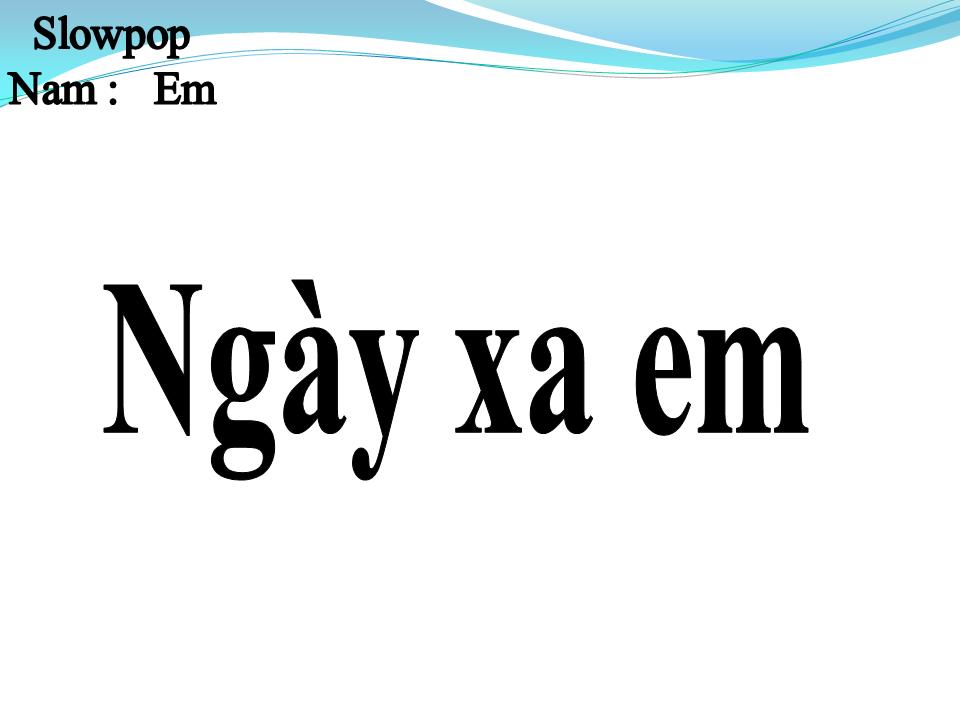 Lời bài hát NGÀY XA EM